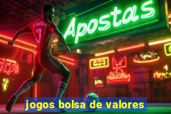 jogos bolsa de valores